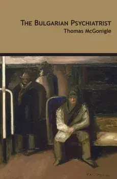The Bulgarian Psychiatrist, Paperback/Thomas Mcgonigle