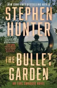 The Bullet Garden. An Earl Swagger Novel, Paperback/Stephen Hunter