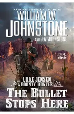 The Bullet Stops Here - William W. Johnstone
