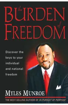 The Burden of Freedom - Myles Munroe