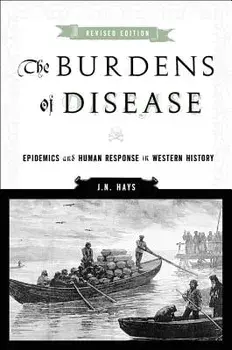 The Burdens of Disease: Epidemics and Human Response in Western History, Paperback/Hays, J. N.