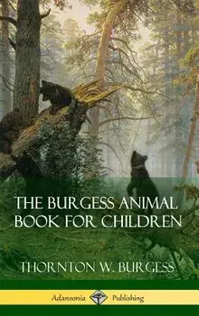 The Burgess Animal Book for Children (Hardcover)/Thornton W. Burgess