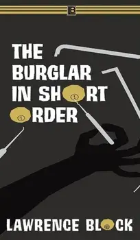 The Burglar in Short Order, Hardcover/Lawrence Block