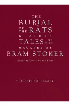 The Burial of the Rats: And Other Tales of the Macabre by Bram Stoker - Bram Stoker