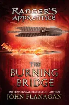 The Burning Bridge, Hardcover/John A. Flanagan