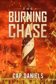 The Burning Chase: A Chase Fulton Novel, Paperback/Cap Daniels