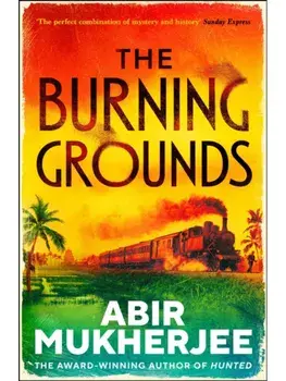 The Burning Grounds, Hardback/Abir Mukherjee