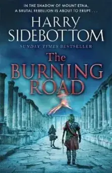 The Burning Road. The scorching new historical thriller from the Sunday Times bestseller, Paperback/Harry Sidebottom