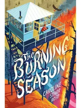 The Burning Season, Hardback/Caroline Starr Rose