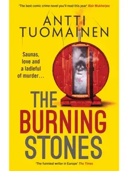 The Burning Stones. The nail-bitingly tense, darkly funny new thriller from the author of The Man Who Died, Paperback/Antti Tuomainen