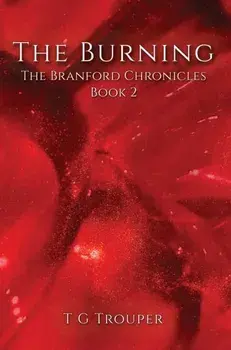 The Burning. The Branford Chronicles Book 2, Paperback/T G Trouper
