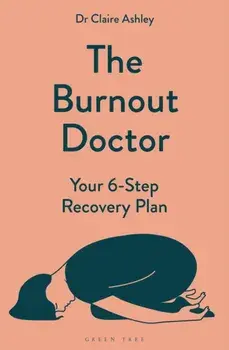The Burnout Doctor. Your 6-step recovery plan, Paperback/Dr Claire Ashley