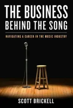 The Business Behind the Song. Navigating a Career in the Music Industry, Hardback/***