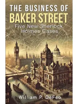 The Business of Baker Street. Five New Sherlock Holmes Cases, Paperback/William P Defeo