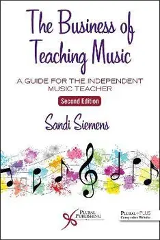 The Business of Teaching Music. A Guide for the Independent Music Teacher, 2 ed, Paperback/***