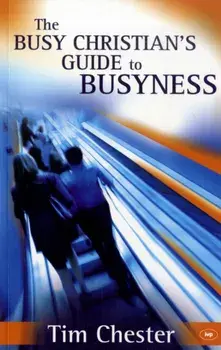 The Busy Christian's Guide to Busyness, Paperback/Tim Chester