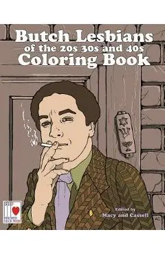 The Butch Lesbians of the '20s, '30s, and '40s Coloring Book - Avery Cassell