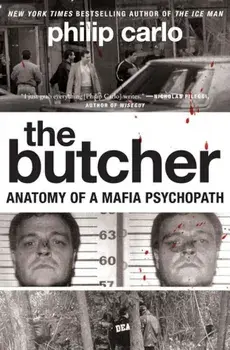 The Butcher: Anatomy of a Mafia Psychopath, Paperback/Philip Carlo
