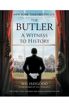 The Butler: A Witness to History - Wil Haygood