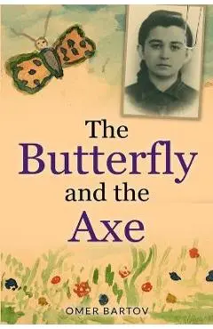 The Butterfly And The Axe - Omer Bartov