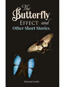 The Butterfly Effect and Other Short Stories, Paperback/Bertrand Cardin