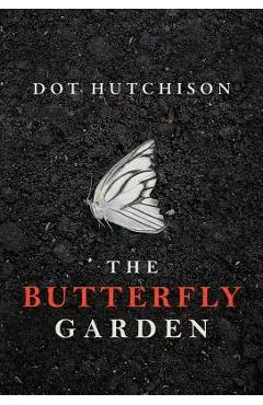The Butterfly Garden - Dot Hutchison