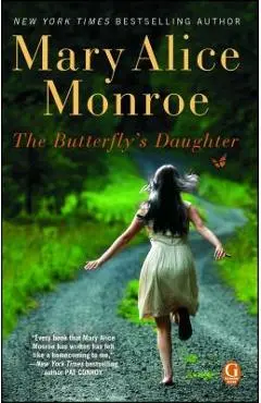 The Butterfly's Daughter - Mary Alice Monroe
