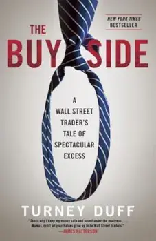 The Buy Side: A Wall Street Trader's Tale of Spectacular Excess, Paperback/Turney Duff