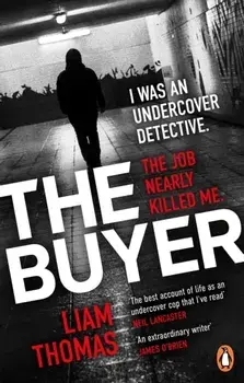 The Buyer. The making and breaking of an undercover detective, Paperback/Liam Thomas