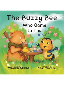 The Buzzy Bee Who Came for Tea, Paperback/William Adams