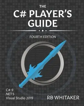 The C# Player's Guide (4th Edition), Paperback/R. B. Whitaker