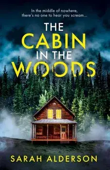 The Cabin in the Woods, Paperback/Sarah Alderson
