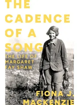 The Cadence of a Song. The Life of Margaret Fay Shaw, Hardback/Fiona J. Mackenzie