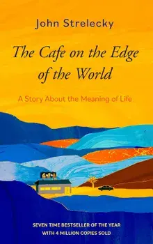 The Cafe on the Edge of the World : A Story About the Meaning of Life/John P. Strelecky
