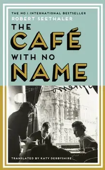 The Cafe with No Name. Main, Hardback/Robert Seethaler