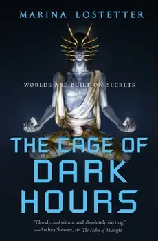The Cage of Dark Hours, Paperback/Marina Lostetter