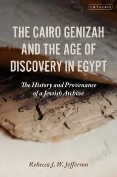 The Cairo Genizah and the Age of Discovery in Egypt. The History and Provenance of a Jewish Archive, Paperback/***