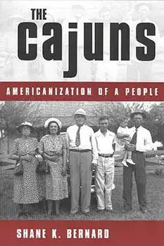 The Cajuns: Americanization of a People, Paperback/Shane K. Bernard
