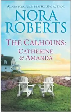 The Calhouns: Catherine and Amanda - Nora Roberts