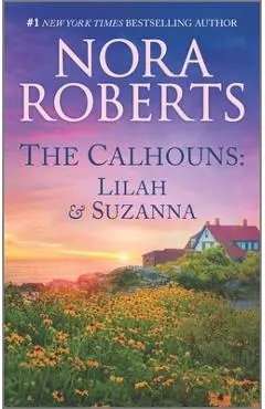 The Calhouns: Lilah and Suzanna - Nora Roberts