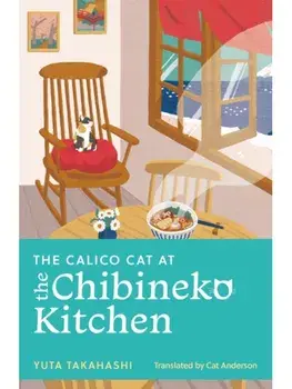 The Calico Cat at the Chibineko Kitchen, Paperback/Yuta Takahashi