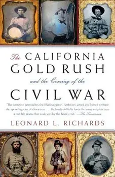 The California Gold Rush and the Coming of the Civil War, Paperback/Leonard L. Richards