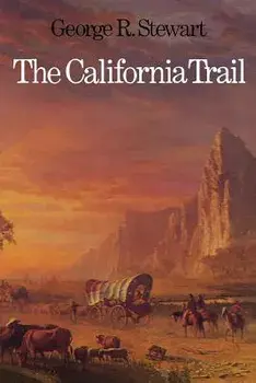 The California Trail: An Epic with Many Heroes, Paperback/George Rippey Stewart
