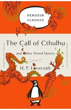 The Call of Cthulhu and Other Weird Stories: (penguin Orange Collection) - H. P. Lovecraft