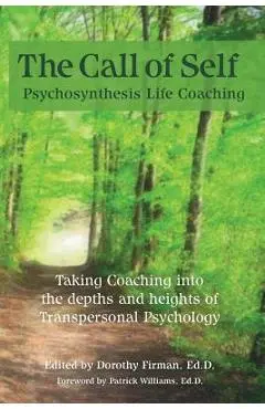 The Call of Self: Psychosynthesis Life Coaching - Dorothy Firman
