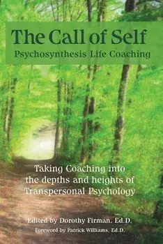 The Call of Self: Psychosynthesis Life Coaching, Paperback/Dorothy Firman