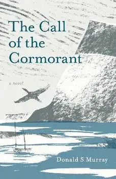 The Call of the Cormorant, Paperback/Donald S Murray