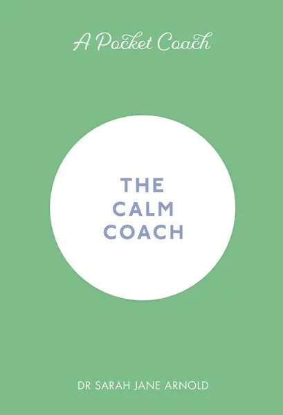 The Calm Coach | Dr. Sarah Jane Arnold