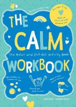 The Calm Workbook. The Relax-and-Chill-Out Activity Book, Paperback/Imogen Harrison