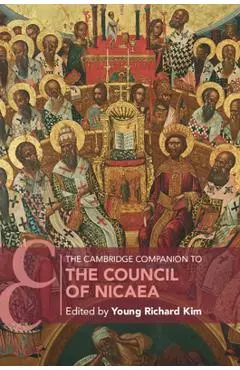 The Cambridge Companion to the Council of Nicaea - Young Richard Kim